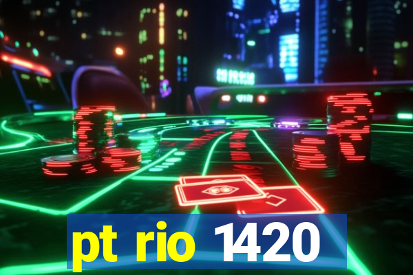 pt rio 1420